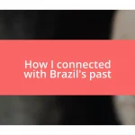 How I connected with Brazil’s past