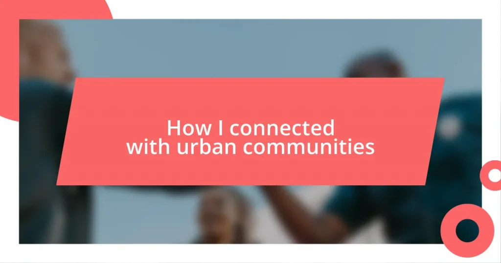 How I connected with urban communities