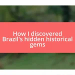 How I discovered Brazil’s hidden historical gems