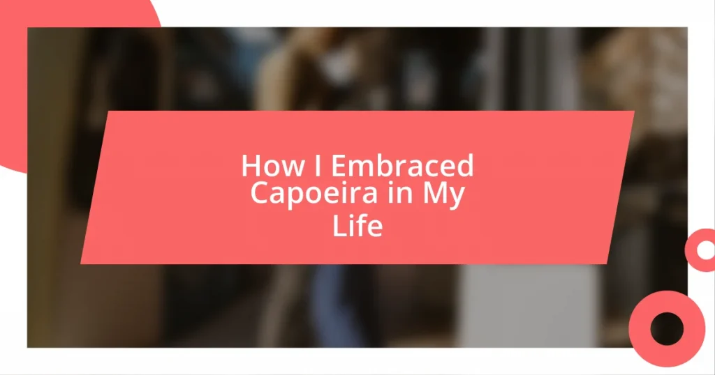 How I Embraced Capoeira in My Life