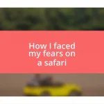 How I faced my fears on a safari