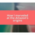 How I marveled at the Amazon’s origins