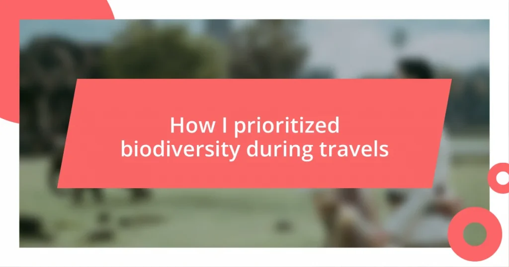 How I prioritized biodiversity during travels