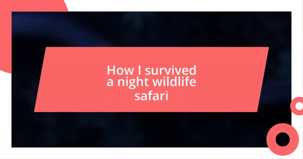 How I survived a night wildlife safari