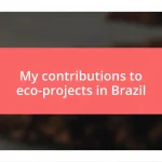 My contributions to eco-projects in Brazil