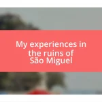 My experiences in the ruins of São Miguel