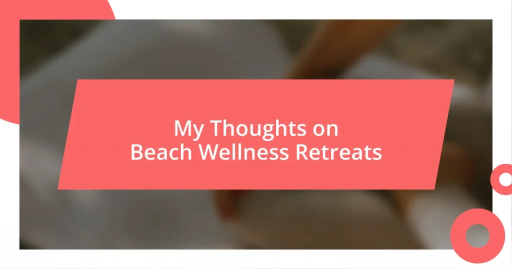 My Thoughts on Beach Wellness Retreats