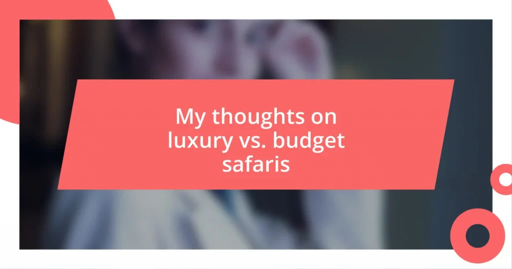 My thoughts on luxury vs. budget safaris