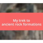 My trek to ancient rock formations