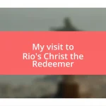 My visit to Rio’s Christ the Redeemer