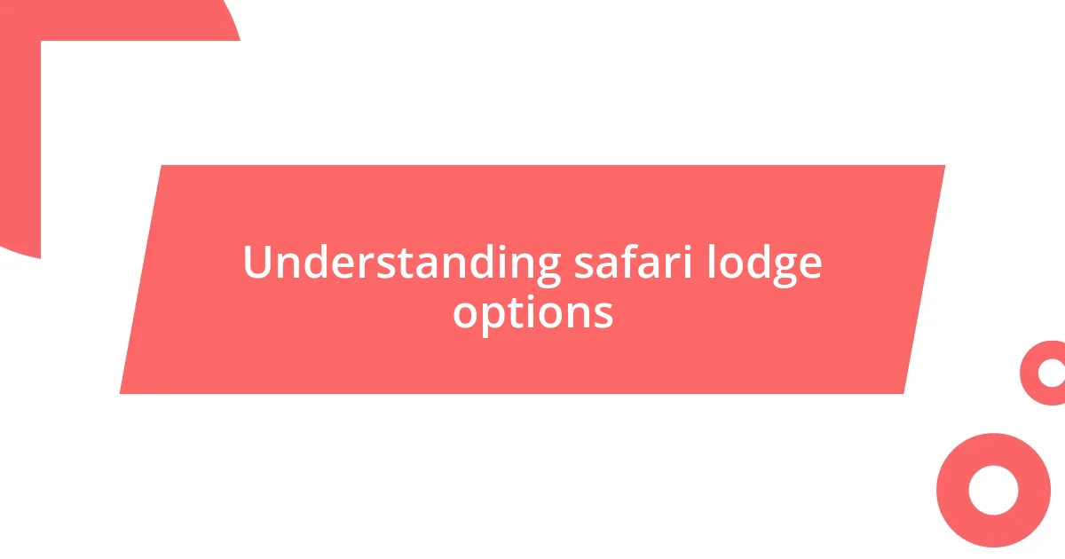 Understanding safari lodge options