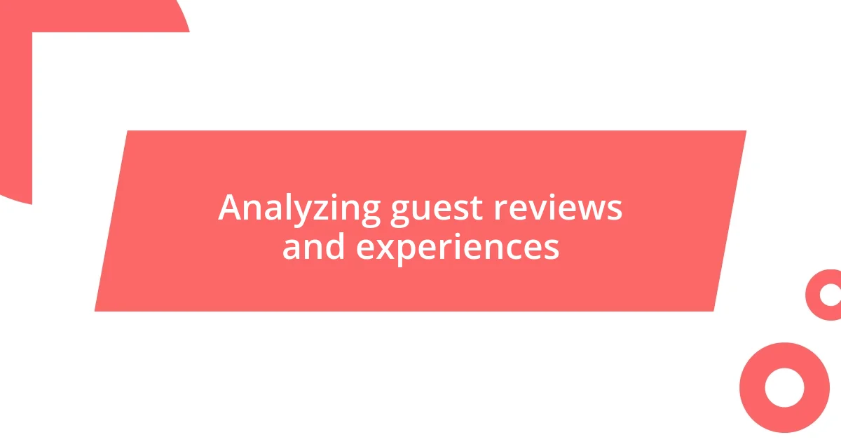 Analyzing guest reviews and experiences