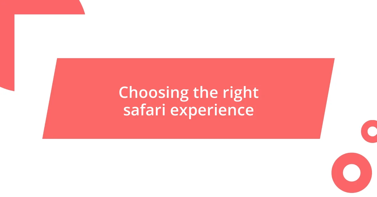 Choosing the right safari experience