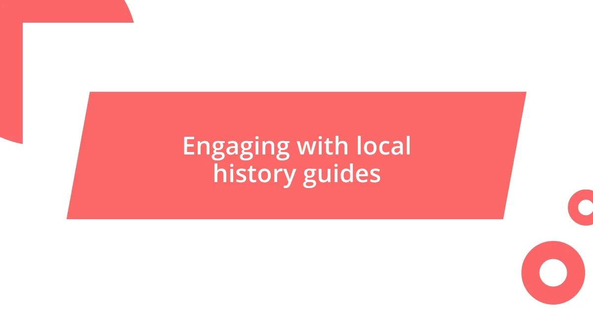 Engaging with local history guides