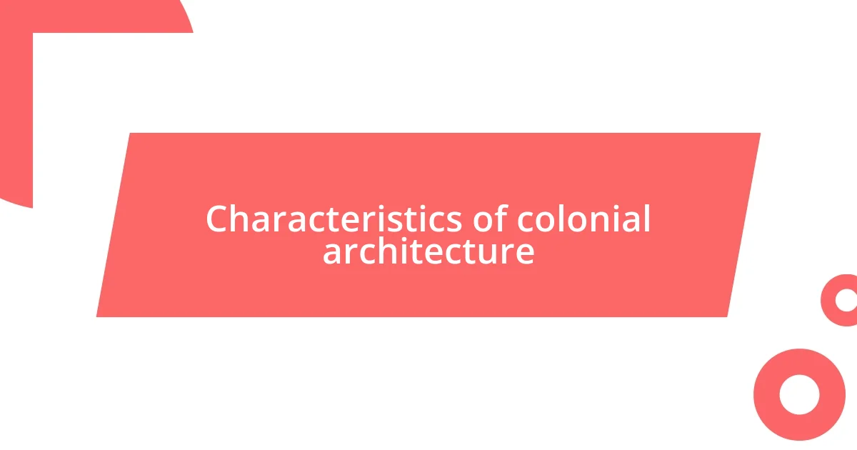 Characteristics of colonial architecture