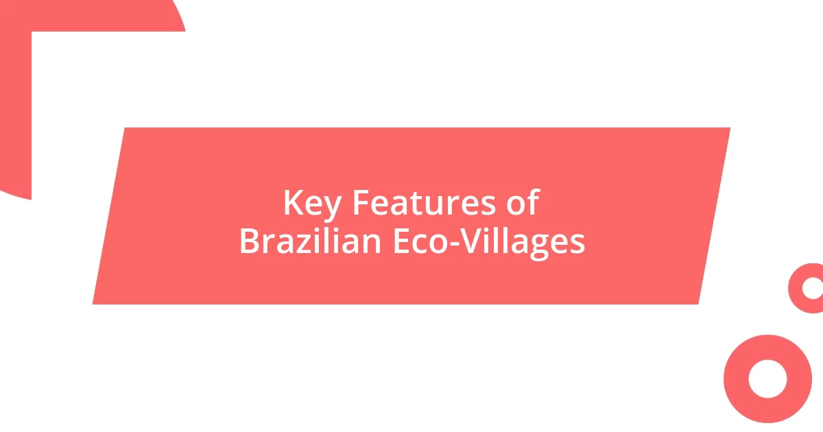 Key Features of Brazilian Eco-Villages