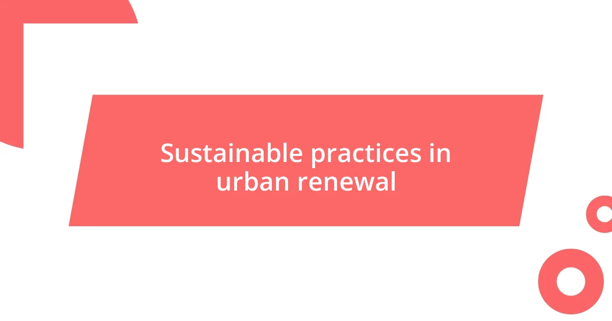 Sustainable practices in urban renewal